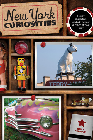 New York Curiosities: Quirky Characters, Roadside Oddities & Other Offbeat Stuff (Curiosities Series)