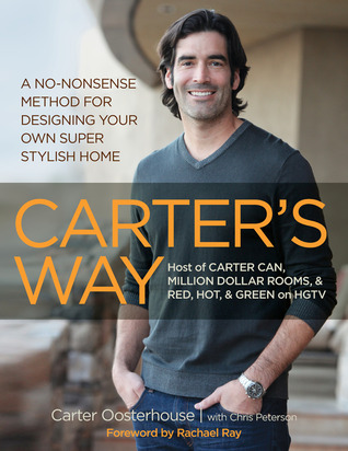 Carter's Way: A No-Nonsense Method For Designing Your Own Super Stylish Home (Paperback)
