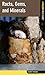 Rocks, Gems, and Minerals: A Falcon Field Guide