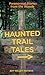 Haunted Trail Tales: Paranormal Stories From The Woods