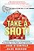 Take a Shot!: A Remarkable ...