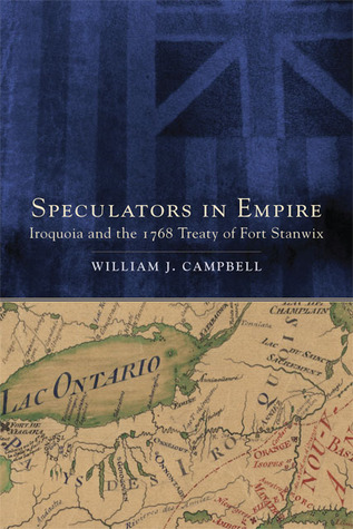 Speculators in Empire: Iroquoia and the 1768 Treaty of Fort Stanwix (Volume 7) (New Directions in Native American Studies Series)