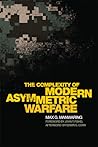 The Complexity of Modern Asymmetric Warfare (Volume 8) (International and Security Affairs Series)
