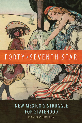 Forty-Seventh Star: New Mexico's Struggle for Statehood (Hardcover)