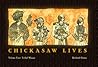 Chickasaw Lives by Richard  Green