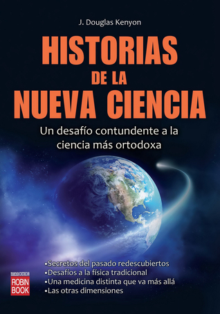 Historias de la nueva ciencia: Un desafío contundente a la ciencia más ortodoxa (Spanish Edition)