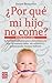 ¿Por qué mi hijo no come?: ...