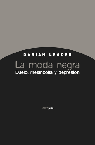 La moda negra: Duelo, melancolía y depresión (Ensayo Sexto Piso) (Spanish Edition)
