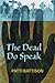 The Dead Do Speak