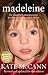 Madeleine: Our Daughter's Disappearance and the Continuing Search for her