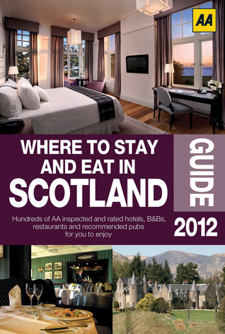 Where to Stay and Eat in Scotland 2012 (Aa Lifestyles Guide)