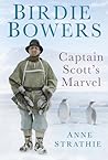 Birdie Bowers: Captain Scott's Marvel Birdie Bowers: Captain Scott's Marvel