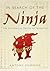 In Search of the Ninja: The...