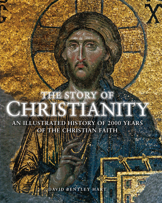 The Story of Christianity: An Illustrated History of 2000 Years of the