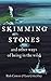 Skimming Stones and Other W...