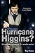 Who Was Hurricane Higgins?