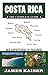 Costa Rica: The Complete Gu...