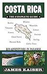 Costa Rica: The Complete Guide: Eco-adventures in Paradise Costa Rica: The Complete Guide: Eco-adventures in Paradise
