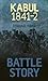 Battle Story: Kabul 1841-42