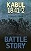 Battle Story: Kabul 1841-42