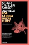 Por la boca muere el pez by Andrea Camilleri Por la boca muere el pez by Andrea Camilleri
