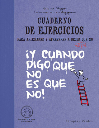 Cuaderno de ejercicios para afirmarse y atreverse a decir al fin que no (Spanish Edition)