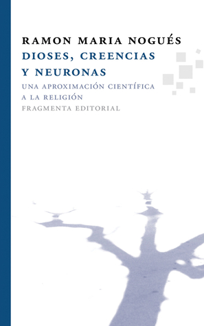 Dioses, creencias y neuronas: Una aproximación científica a la religión (Fragmentos) (Spanish Edition)