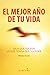 El Mejor Ano de tu Vida: Deja que suceda lo que tenga que suceder (CREE EN TI (Desarrollo personal y Autoayuda)) (Spanish Edition)