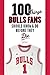 100 Things Bulls Fans Should Know & Do Before They Die