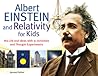 Albert Einstein and Relativity for Kids: His Life and Ideas with 21 Activities and Thought Experiments (45) (For Kids series) Albert Einstein and Relativity for Kids: His Life and Ideas with 21 Activities and Thought Experiments (45) (For Kids series)