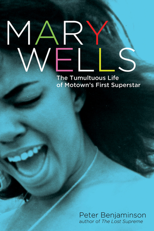Mary Wells: The Tumultuous Life of Motown's First Superstar (Hardcover)
