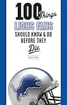 100 Things Lions ...