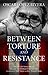 Between Torture and Resistance