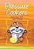 Pressure Cookers: More Than 100 Easy Recipes (Easy Eats)