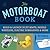 The Motorboat Book: Build & Launch 20 Jet Boats, Paddle-Wheelers, Electric Submarines & More (Science in Motion)