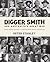 Digger Smith and Australia's Great War: Ordinary Name -- Extraordinary Stories