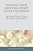 Healing Your Grieving Heart After Stillbirth by Alan D. Wolfelt