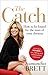 The Catch: How to Be Found by the Man of Your Dreams