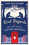 Kind Regards: The Lost Art of Letter-Writing