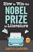 How to Win the Nobel Prize ...