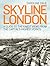 Skyline London: A Guide to the Finest Views from the Capital's Highest Points