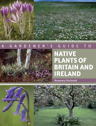 A Gardener's Guide to Native Plants of Britain and Ireland (Paperback)