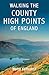 Walking the County High Points of England by David Bathurst