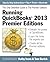 Running QuickBooks® 2013 Premier Editions: The Only Definitive Guide to the Premier Editions