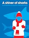 A Shiver of Sharks: A Compilation of Aquatic Collective Nouns