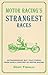 Motor Racing's Strangest Races: Extraordinary but True Stories from Over a Century of Motor Racing (Strangest series)