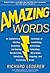 Amazing Words: An Alphabetical Anthology of Alluring, Astonishing, Beguiling, Bewitching, Enchanting, Enthralling, Mesmerizing, Miraculous, Tantalizing, Tempting, and Transfixing Words