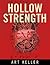 Hollow Strength by Art Keller Hollow Strength by Art Keller