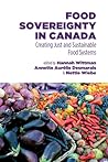 Food Sovereignty in Canada by Hannah Wittman