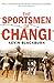 The Sportsmen of Changi by Kevin Blackburn